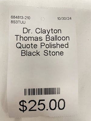 Dr. Clayton Thomas Balloon Quote Polished Black Stone Plaque