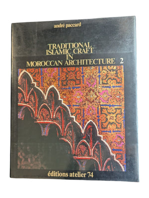 Traditional Islamic Craft in Moroccan Architecture 2 Volume Set by Andre Paccard ; Translated Books 1 & 2