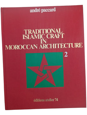 Traditional Islamic Craft in Moroccan Architecture 2 Volume Set by Andre Paccard; Translated, Books 1 & 2