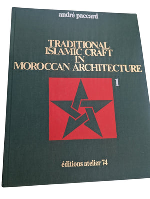 Traditional Islamic Craft in Moroccan Architecture 2 Volume Set by Andre Paccard; Translated, Books 1 & 2